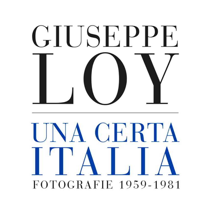 Mostra Giuseppe Loy. Una certa Italia. Fotografie 1959-1981 Roma